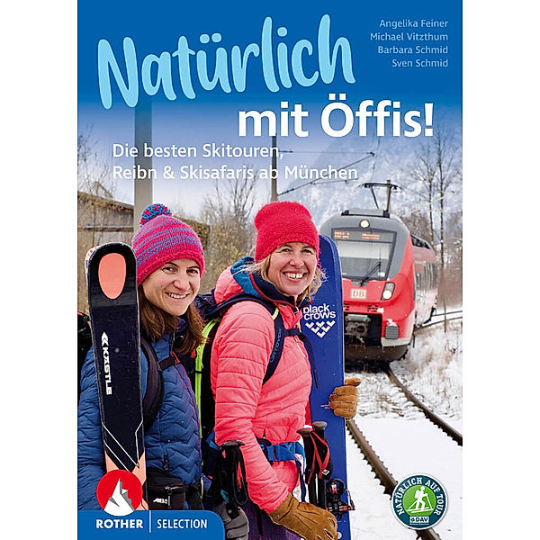 Natürlich mit Öffis! Die besten Skitouren, Reibn und Skisafaris ab München, Michael Vitzthum, Angelika Feiner, Sven Schmid, Barbara Schmid