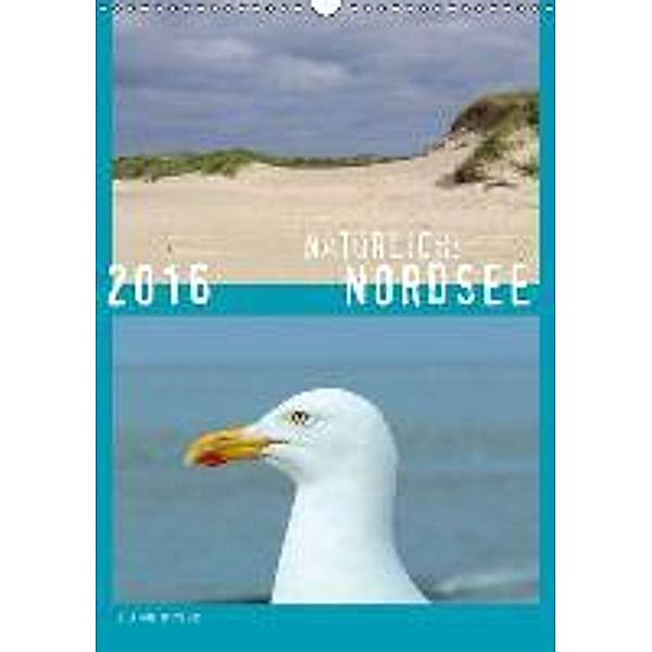 NATÜRLICH: NORDSEE 2016 (Wandkalender 2016 DIN A3 hoch), Stefanie Schweers
