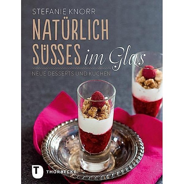 Natürlich Süsses im Glas, Stefanie Knorr