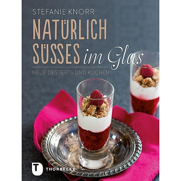 Natürlich Süßes im Glas, Stefanie Knorr