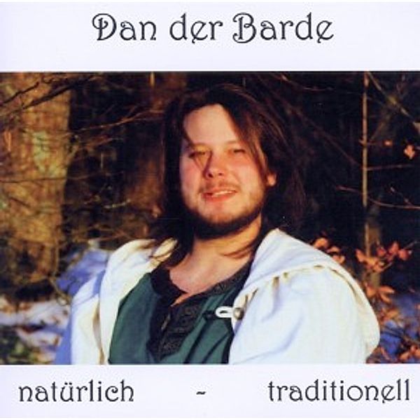 Natürlich-Traditionell, Dan Der Barde