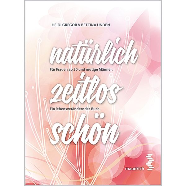 natürlich zeitlos schön, Heidi Gregor, Bettina Unden