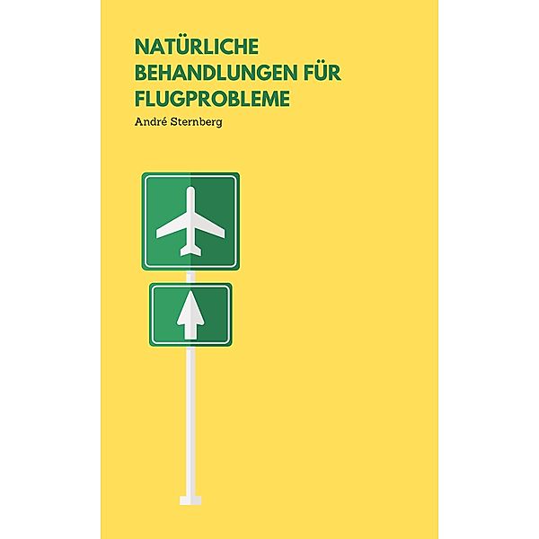 Natürliche Behandlungen für Flugprobleme, André Sternberg