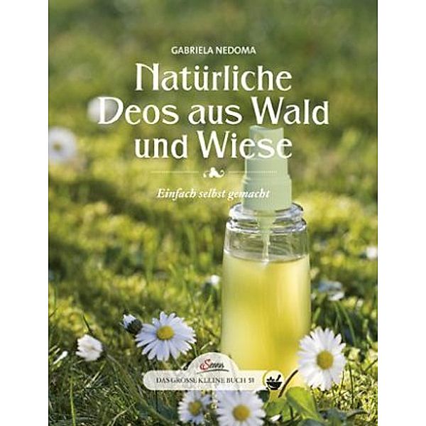 Natürliche Deos aus Wald und Wiese, Gabriela Nedoma