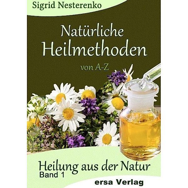 Natürliche Heilmethoden von A-Z, Sigrid Nesterenko