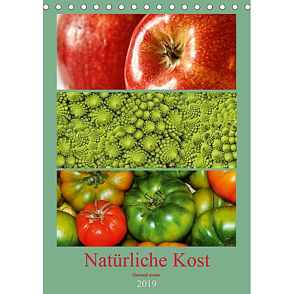 Natürliche Kost - Gesund essen 2019 (Tischkalender 2019 DIN A5 hoch), Peter Hebgen
