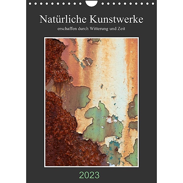 Natürliche Kunstwerke (Wandkalender 2023 DIN A4 hoch), Nicole Gießmann-Keller