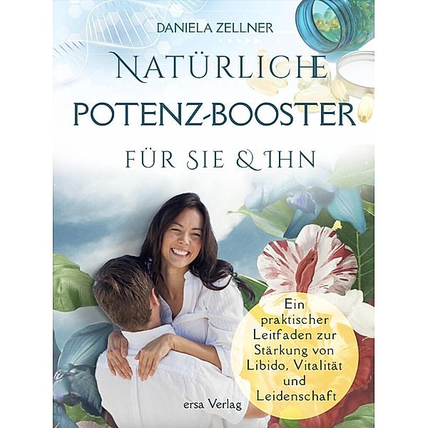 Natürliche Potenz-Booster für Sie und Ihn, Daniela Zellner