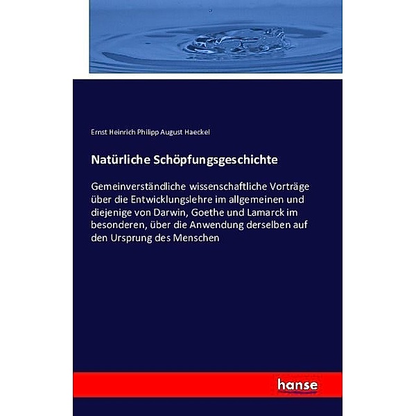 Natürliche Schöpfungsgeschichte, Ernst H. Ph. A. Haeckel
