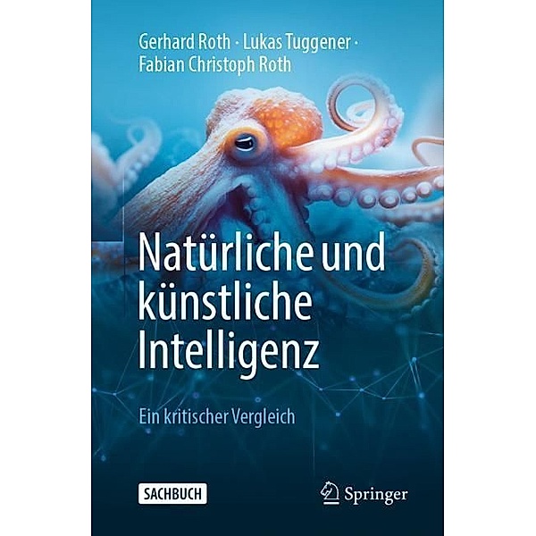 Natürliche und künstliche Intelligenz, Gerhard Roth, Lukas Tuggener, Fabian Christoph Roth