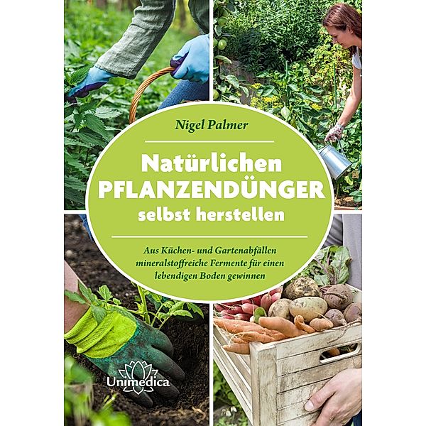 Natürlichen Pflanzendünger selbst herstellen, Nigel Palmer