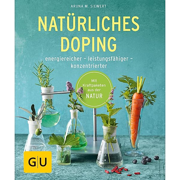 Natürliches Doping / GU Ratgeber Gesundheit, Aruna M. Siewert