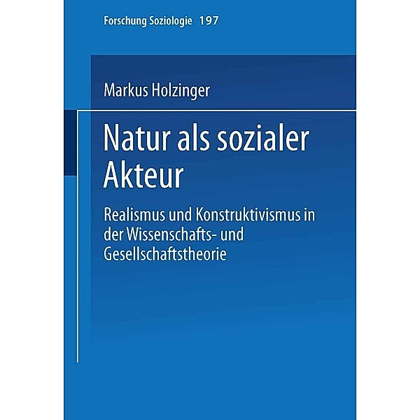 Natur als sozialer Akteur / Forschung Soziologie Bd.197, Markus Holzinger