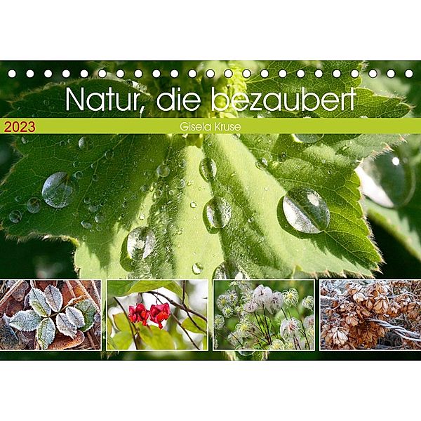 Natur, die bezaubert (Tischkalender 2023 DIN A5 quer), Gisela Kruse
