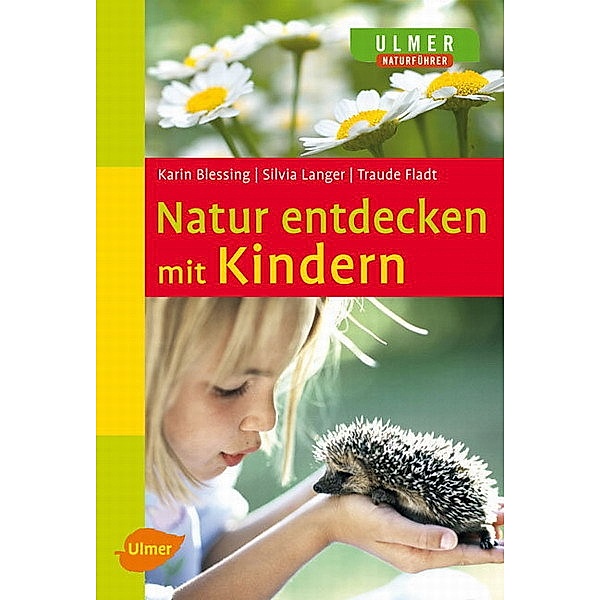 Natur entdecken mit Kindern, Karin Blessing, Silvia Langer, Traude Fladt