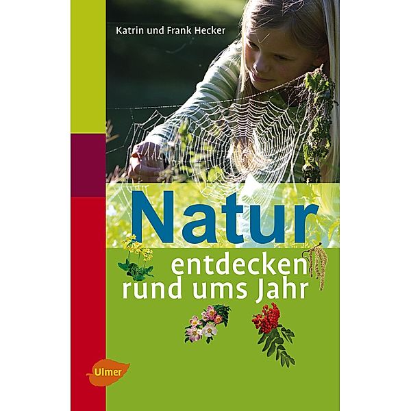 Natur entdecken rund ums Jahr, Katrin Hecker, Frank Hecker