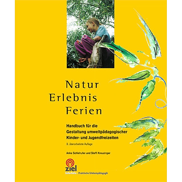 Natur Erlebnis Ferien, Steffi Kreuzinger, Anke Schlehufer