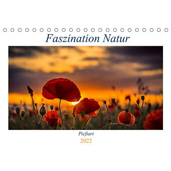 Natur Faszination (Tischkalender 2022 DIN A5 quer), Picfiart