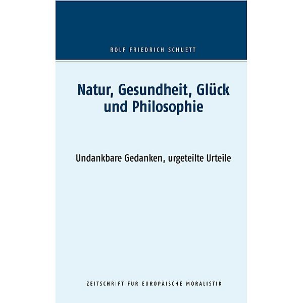 Natur, Gesundheit, Glück und Philosophie, Rolf Friedrich Schuett