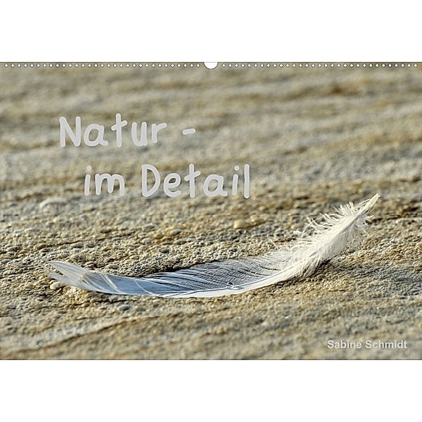 Natur - im Detail (Posterbuch DIN A2 quer), Sabine Schmidt