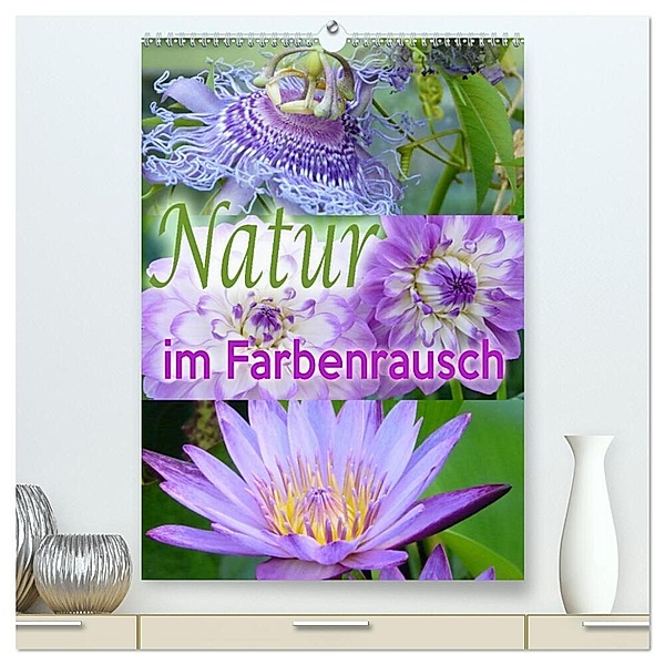 Natur im Farbenrausch (hochwertiger Premium Wandkalender 2024 DIN A2 hoch), Kunstdruck in Hochglanz, Christine B-B Müller
