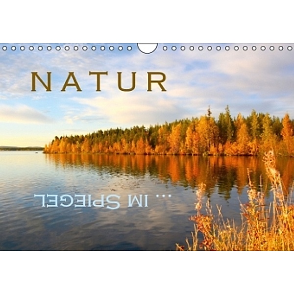 Natur ... im Spiegel (Wandkalender 2016 DIN A4 quer), GUGIGEI