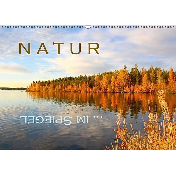 Natur ... im Spiegel (Wandkalender 2017 DIN A2 quer), GUGIGEI