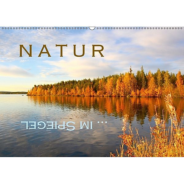 Natur ... im Spiegel (Wandkalender 2018 DIN A2 quer), GUGIGEI