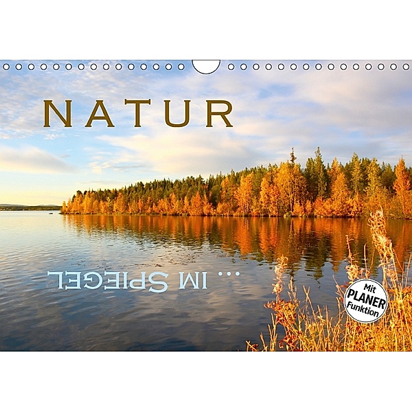 Natur ... im Spiegel (Wandkalender 2018 DIN A4 quer), GUGIGEI