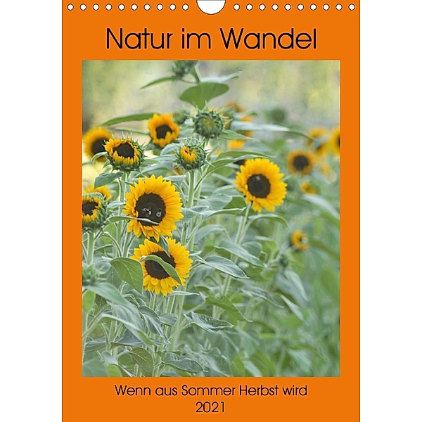 Natur im Wandel - Wenn aus Sommer Herbst wird (Wandkalender 2021 DIN A4 hoch), Kathleen Tjarks