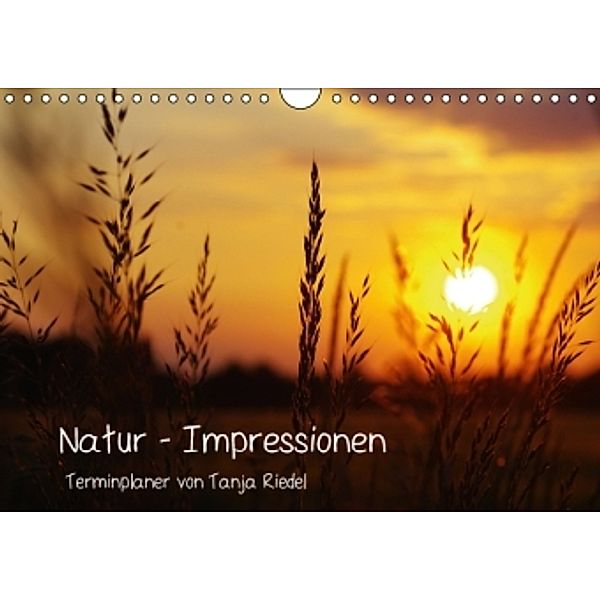 Natur - Impressionen Terminkalender von Tanja Riedel österreichische EditionAT-Version (Wandkalender 2015 DIN A4 quer), Tanja Riedel