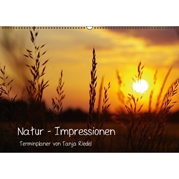 Natur - Impressionen Terminkalender von Tanja Riedel österreichische EditionAT-Version (Wandkalender 2015 DIN A2 quer), Tanja Riedel