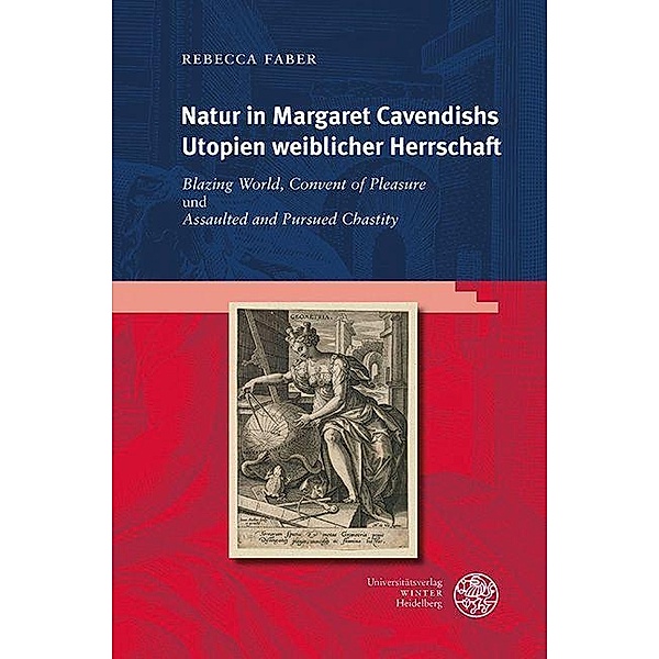 Natur in Margaret Cavendishs Utopien weiblicher Herrschaft / Anglistische Forschungen Bd.470, Rebecca Faber
