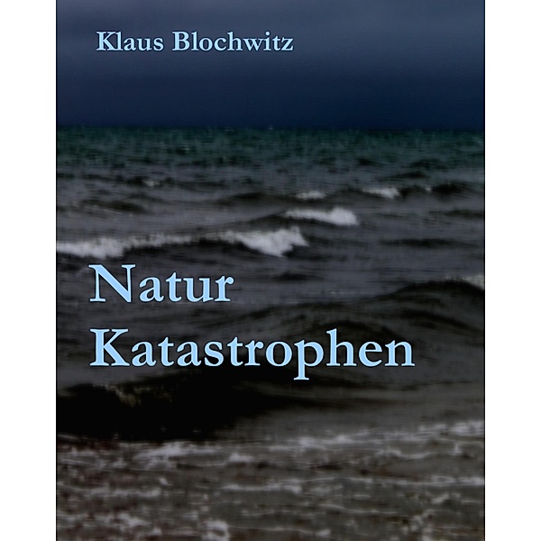 Natur Katastrophen, Klaus Blochwitz