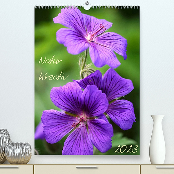 Natur Kreativ (Premium, hochwertiger DIN A2 Wandkalender 2023, Kunstdruck in Hochglanz), Verena Mahrhofer