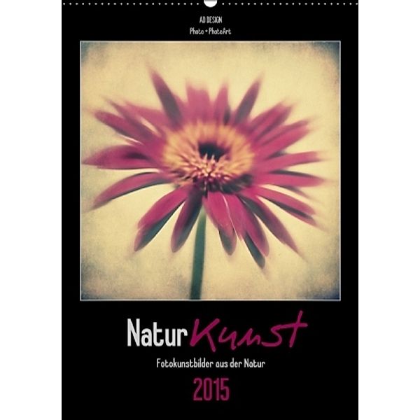 Natur Kunst (Wandkalender 2015 DIN A2 hoch), Angela Dölling