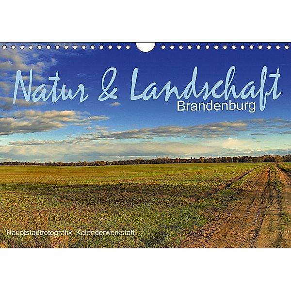 Natur & Landschaf Brandenburg (Wandkalender 2018 DIN A4 quer) Dieser erfolgreiche Kalender wurde dieses Jahr mit gleiche, HauptstadtfotografiX