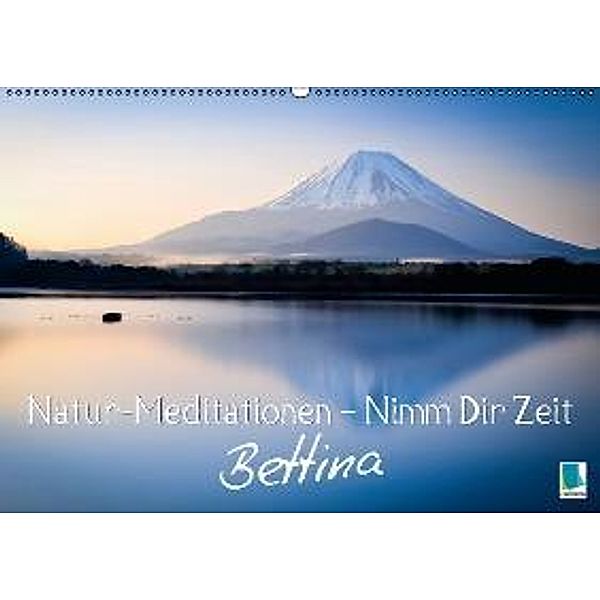 Natur-Meditationen - Nimm Dir Zeit Bettina (Wandkalender 2016 DIN A2 quer), Calvendo