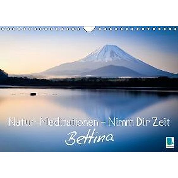 Natur-Meditationen - Nimm Dir Zeit Bettina (Wandkalender 2016 DIN A4 quer), Calvendo