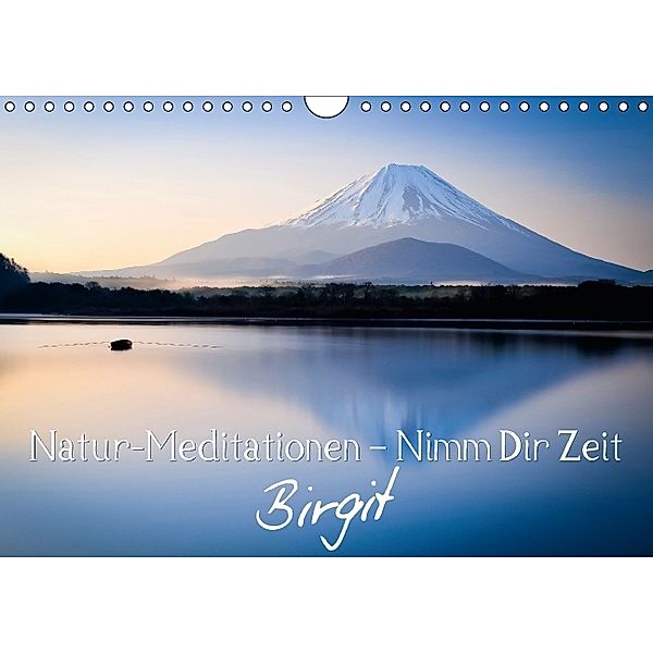 Natur-Meditationen - Nimm Dir Zeit Birgit (Wandkalender 2014 DIN A4 quer)