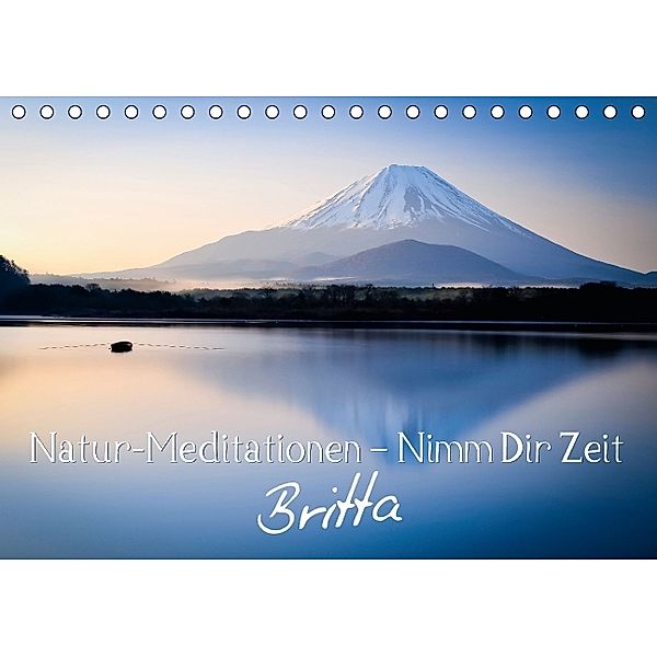 Natur-Meditationen - Nimm Dir Zeit Britta (Tischkalender 2014 DIN A5 quer)