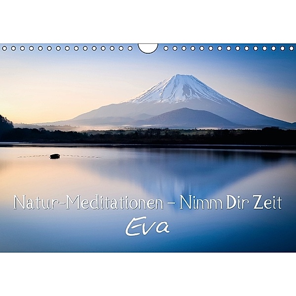 Natur-Meditationen - Nimm Dir Zeit Eva (Wandkalender 2014 DIN A4 quer)