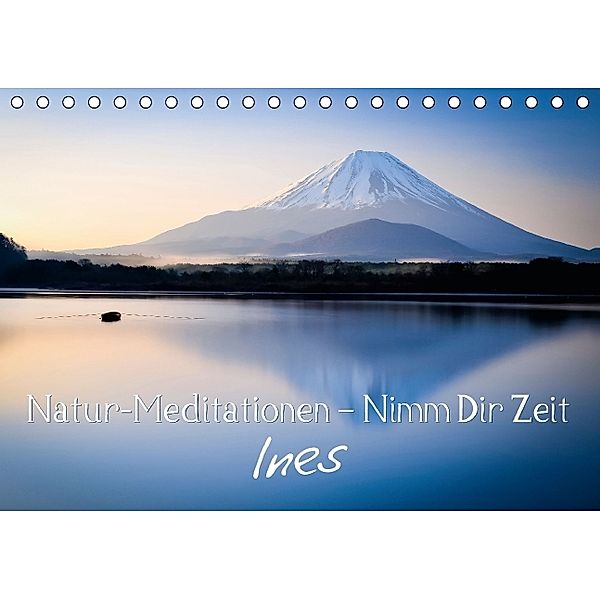 Natur-Meditationen - Nimm Dir Zeit Ines (Tischkalender 2014 DIN A5 quer)