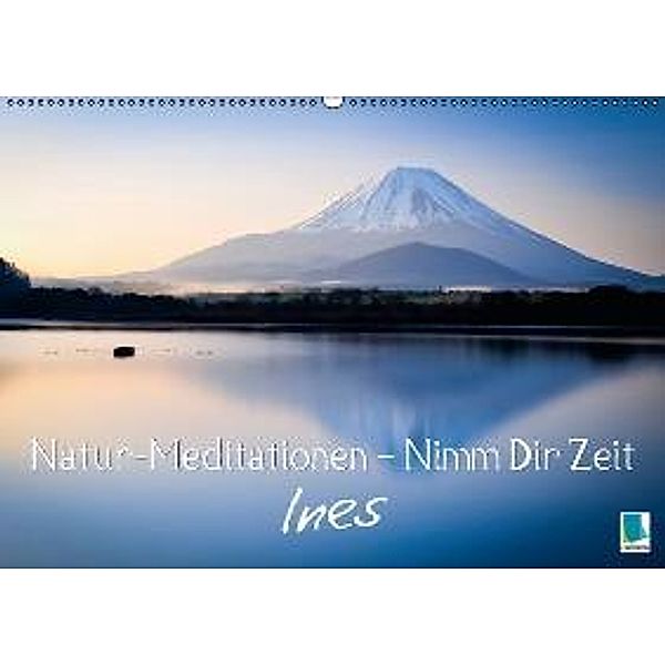 Natur-Meditationen - Nimm Dir Zeit Ines (Wandkalender 2016 DIN A2 quer), Calvendo