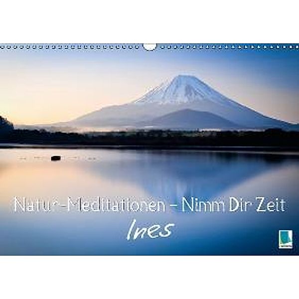 Natur-Meditationen - Nimm Dir Zeit Ines (Wandkalender 2016 DIN A3 quer), Calvendo