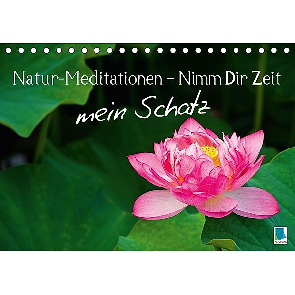 Natur-Meditationen - Nimm Dir Zeit mein Schatz (Tischkalender 2018 DIN A5 quer), CALVENDO