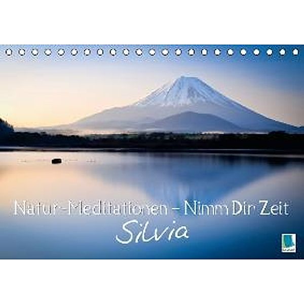 Natur-Meditationen Nimm Dir Zeit Silvia (Tischkalender 2015 DIN A5 quer), CALVENDO