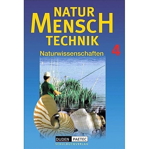 Natur - Mensch - Technik: Bd.4 Fossilien - Dokumente der Erd- und Lebensgeschichte. Licht und Farben - unverzichtbare Informationsquellen. Kreisläufe u