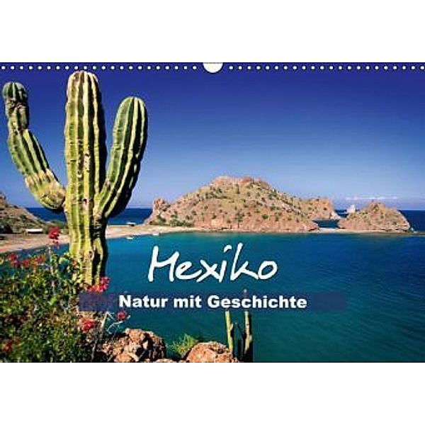 Natur mit Geschichte: Mexiko (Wandkalender 2014 DIN A3 quer), CALVENDO
