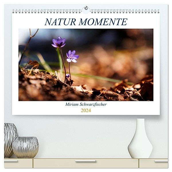 Natur Momente (hochwertiger Premium Wandkalender 2024 DIN A2 quer), Kunstdruck in Hochglanz, Miriam Schwarzfischer